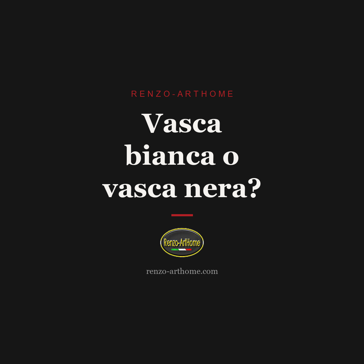 Vasca bianca o vasca nera? Copertina articolo Renzo-ArtHome